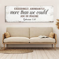 Exceedingly, Abundantly More Than We Could Ask Or Imagine Faith Sign II by Tailored Canvases