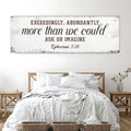 Exceedingly, Abundantly More Than We Could Ask Or Imagine Faith Sign II by Tailored Canvases