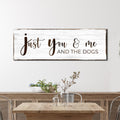 Just You, Me, And The Dogs Sign by Tailored Canvases