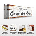 These Are The Good Old Days Sign III by Tailored Canvases