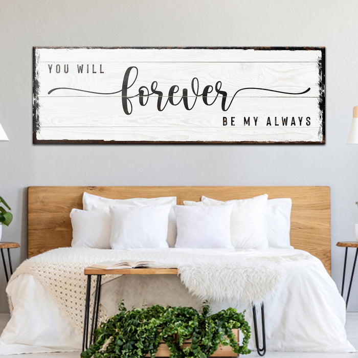 You Will Forever Be My Always Sign by Tailored Canvases
