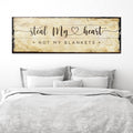 Steal My Heart Not My Blanket Sign by Tailored Canvases