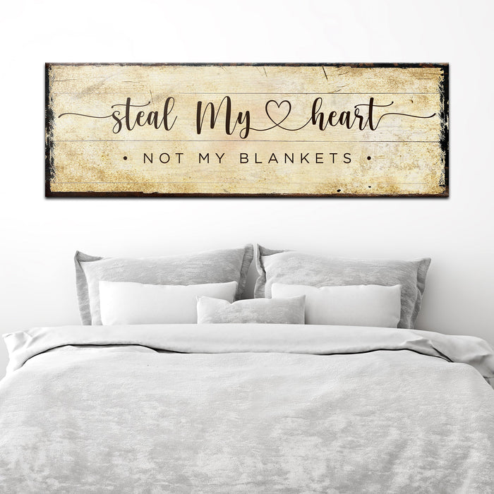 Steal My Heart Not My Blanket Sign by Tailored Canvases