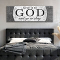 Give It To God And Go To Sleep Faith Sign III by Tailored Canvases