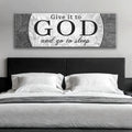 Give It To God And Go To Sleep Faith Sign III by Tailored Canvases
