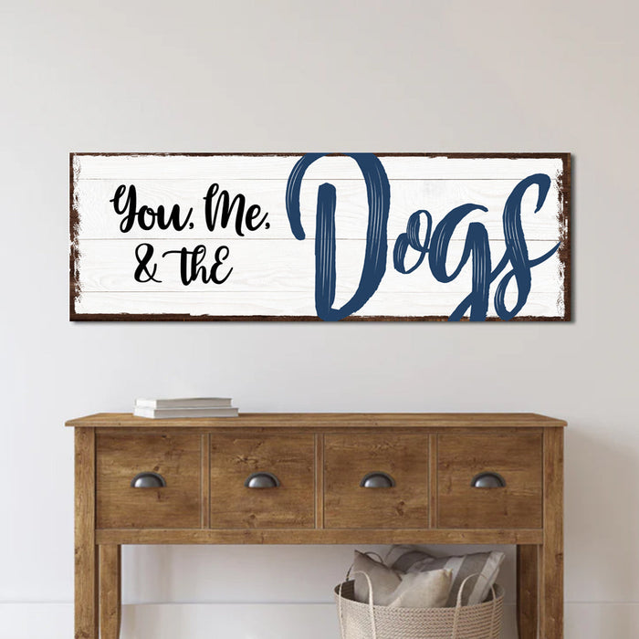 You, Me, And The Dogs Sign IV by Tailored Canvases