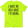 No Idea What I'm Doing - Safety Yellow Hi-Vis T-Shirt
