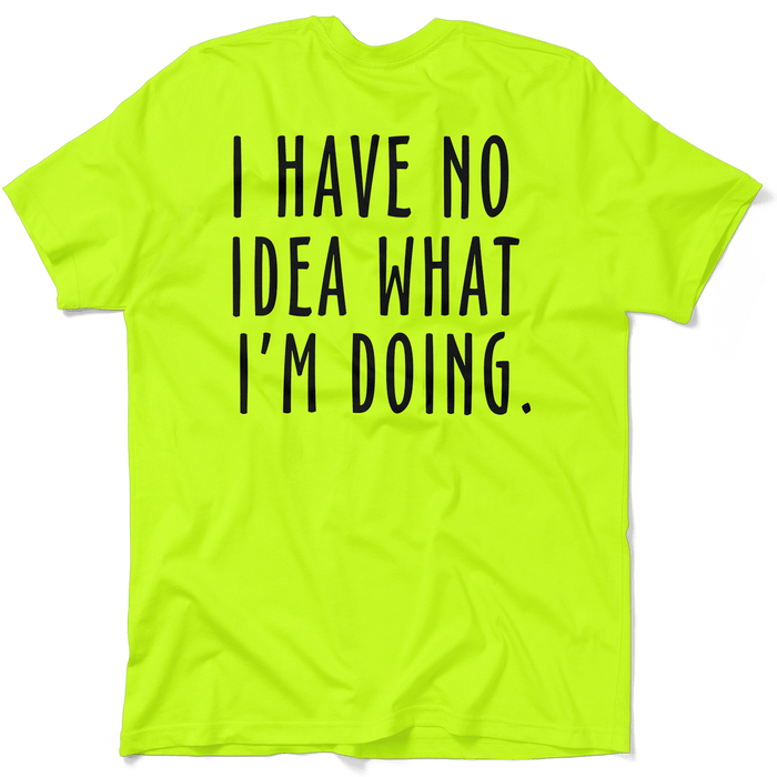 No Idea What I'm Doing - Safety Yellow Hi-Vis T-Shirt by Armed American Supply