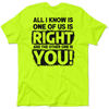 One Of Us Is Right  - Safety Yellow T-Shirt