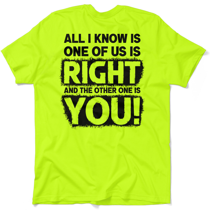 One Of Us Is Right - Safety Yellow T-Shirt by Armed American Supply