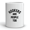Hookers are People Too Mug