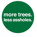 more trees, less assholes - FØLKS Series Tee by Swell-O-Phonic