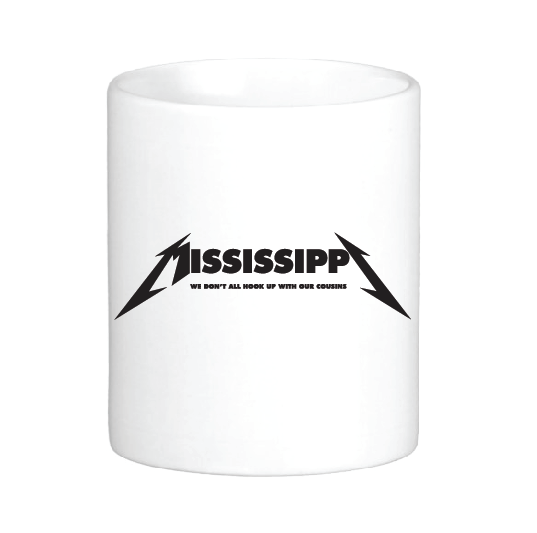 Mississippi: We Don't All Hook Up with Our Cousins Mug by Swell-O-Phonic