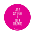 Jesus Don't Care if You a Debutante by Swell-O-Phonic