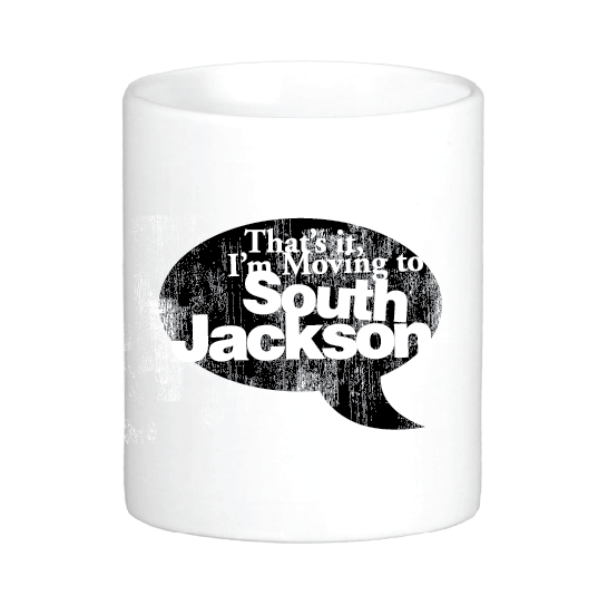 That's it! I'm Moving to South Jackson! Mug by Swell-O-Phonic