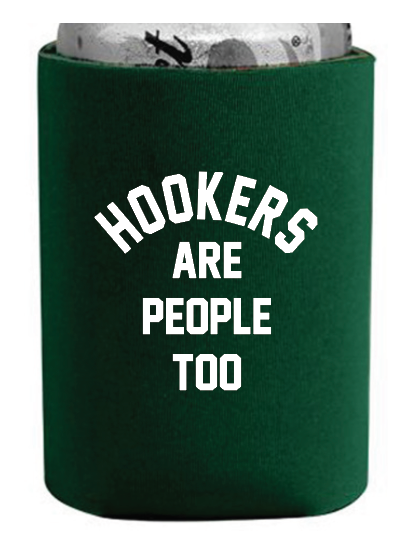 Hookers Are People Too Drink Holder by Swell-O-Phonic
