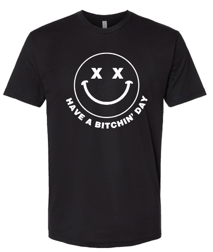 Have a Bitchin' Day Tee by Swell-O-Phonic