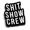 Shit Show 5 Inch Decal