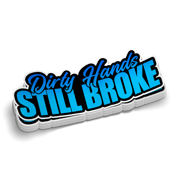 Dirty Hands Still Broke Hard Hat Decal by Armed American Supply