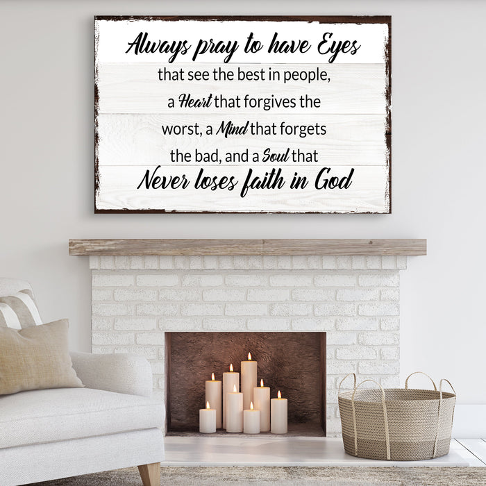 Always Pray To Have Eyes Sign II by Tailored Canvases