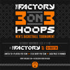 The Factory - 3 on 3 Men's Basketball Tournament - Entry