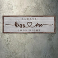 Always Kiss Me Goodnight Sign III by Tailored Canvases