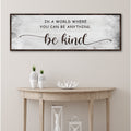 In A World Where You Can Be Anything, Be Kind Sign V by Tailored Canvases