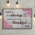There Is Always Something To Be Thankful For Sign III by Tailored Canvases