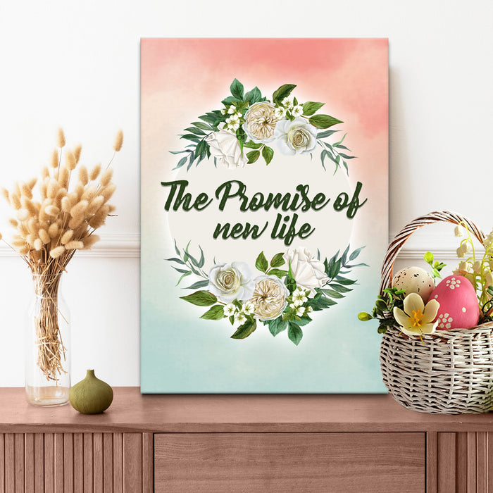 The Promise of New Life Sign by Tailored Canvases