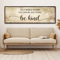 In A World Where You Can Be Anything, Be Kind Sign V by Tailored Canvases