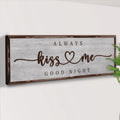 Always Kiss Me Goodnight Sign III by Tailored Canvases