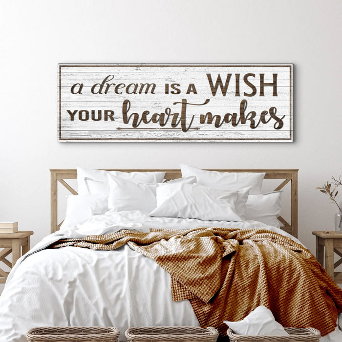 A Dream Is A Wish Your Heart Makes Inspirational Sign by Tailored Canvases