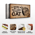 A House Is Not A Home Without A Cat Pet Sign by Tailored Canvases