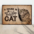 A House Is Not A Home Without A Cat Pet Sign by Tailored Canvases