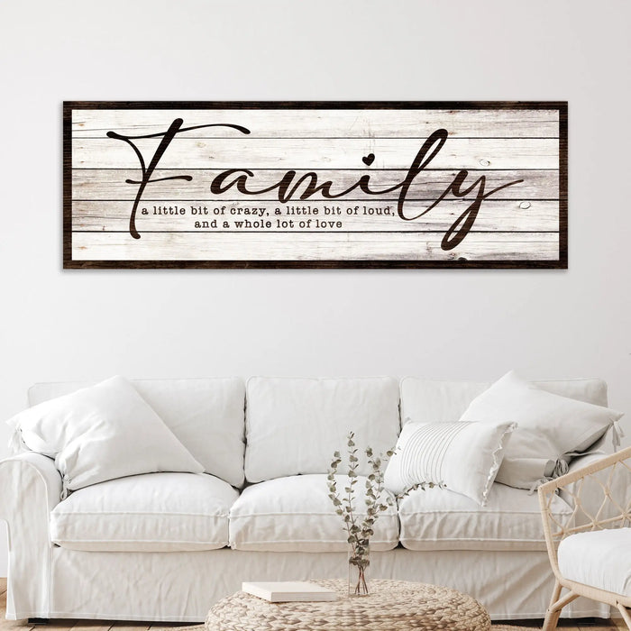 A Little Bit Of Crazy, Loud, And A Whole Lot Of Love Family Sign III by Tailored Canvases
