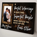A Perfect Marriage Is Two Imperfect People Who Refuse To Give Up On Each Other Sign by Tailored Canvases