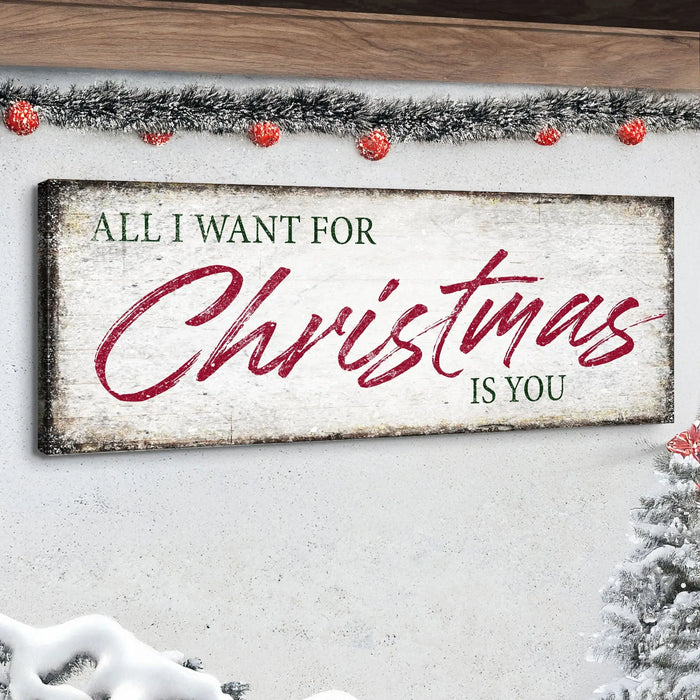 All I Want For Christmas Is You Sign III by Tailored Canvases