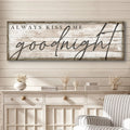 Always Kiss Me Goodnight Bedroom Sign II by Tailored Canvases