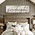 Always Kiss Me Goodnight Bedroom Sign II by Tailored Canvases