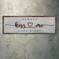 Always Kiss Me Goodnight Sign III by Tailored Canvases