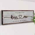 Always Kiss Me Goodnight Sign III by Tailored Canvases