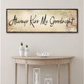 Always Kiss Me Goodnight Sign VI by Tailored Canvases