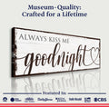 Always Kiss Me Goodnight Sign VII by Tailored Canvases