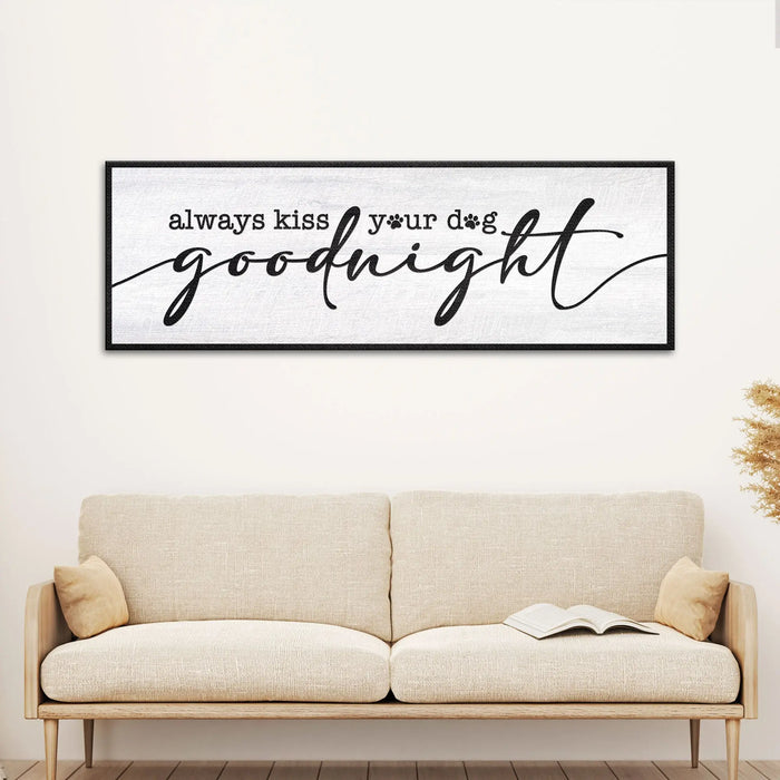 Always Kiss Your Dog Goodnight Sign II by Tailored Canvases