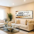 Always Pray And Never Give Up - Luke 18:1 Faith Sign III by Tailored Canvases