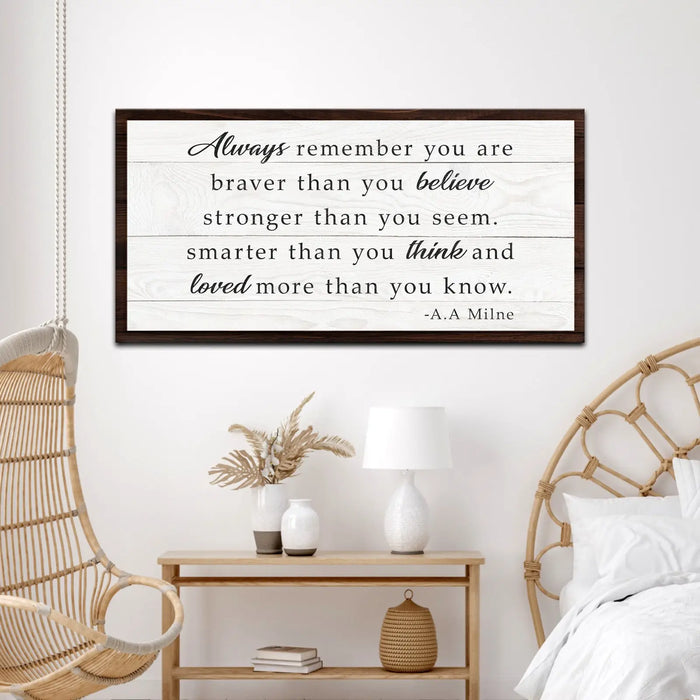 Always Remember You Are Braver Than You Believe Sign by Tailored Canvases