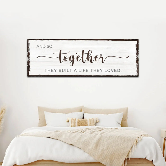 And So Together They Built A Life They Loved Sign IV by Tailored Canvases