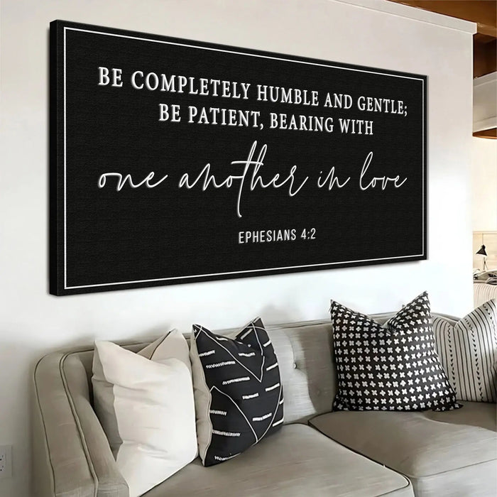 Be Completely Humble And Gentle - Ephesians 4:2 Faith Sign by Tailored Canvases