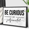 Be Curious Not Judgemental Sign III by Tailored Canvases