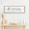 Be Curious Not Judgemental Sign | Inspirational Quote Sign | Modern Farmhouse Decor | Motivational Home Decor | Office Canvas Wall Art (ETSY) by Tailored Canvases